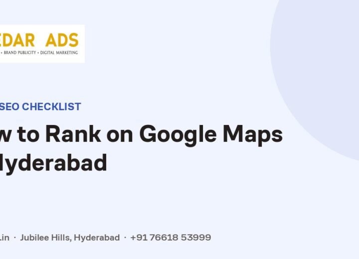 How to Rank on Google Maps in Hyderabad - Cedar Ads Hyderabad